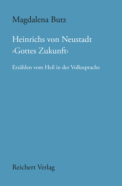 Heinrichs von Neustadt ›Gottes Zukunft‹ von Butz,  Magdalena