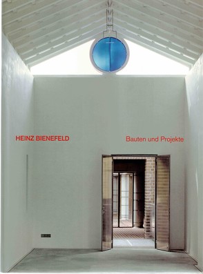 Heinz Bienefeld. Bauten und Projekte (2. Auflage) von Bienefeld,  Heinz, Legge,  Sebastian, Speidel,  Manfred