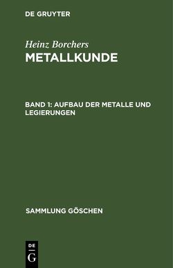 Heinz Borchers: Metallkunde / Aufbau der Metalle und Legierungen von Borchers,  Heinz