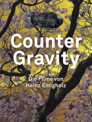 Heinz Emigholz. Counter Gravity – Die Filme von Heinz Emigholz. von Emigholz,  Heinz, Franke,  Anselm
