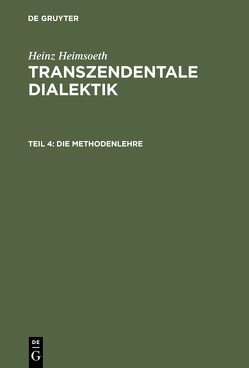Heinz Heimsoeth: Transzendentale Dialektik / Die Methodenlehre von Heimsoeth,  Heinz