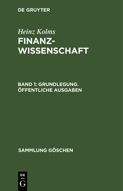 Heinz Kolms: Finanzwissenschaft / Grundlegung. Öffentliche Ausgaben von Kolms,  Heinz