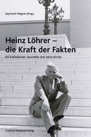 Heinz Löhrer – die Kraft der Fakten von Petignat,  Raymond