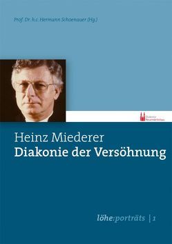 Heinz Miederer – Diakonie der Versöhnung von Hermann,  Schoenauer