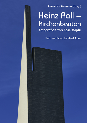 Heinz Rall – Kirchenbauten. Fotografien von Rose Hajdu. von Auer,  Reinhard Lambert, De Gennaro,  Enrico, Gräf,  Ulrich, Hajdu,  Rose