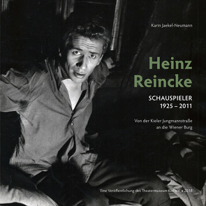 Heinz Reincke, Schauspieler (1925–2011): Von der Kieler Jungmannstraße an die Wiener Burg von Jaekel-Neumann,  Karin, Kiel e.V.,  Theatermuseum, Lüthje,  Birgit, Roemer-Jacobs,  Monika
