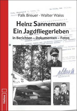 Heinz Sannemann – Ein Jagdfliegerleben von Waiss,  Walter