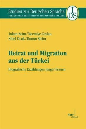 Heirat und Migration aus der Türkei von Ceylan,  Necmiye, Keim,  Inken, Ocak,  Sibel, Sirim,  Emran