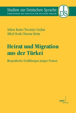 Heirat und Migration aus der Türkei von Ceylan,  Necmiye, Keim,  Imken, Ocak,  Sibel