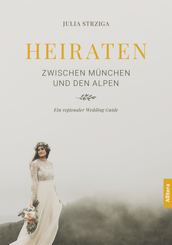 Heiraten zwischen München und den Alpen von Strziga,  Julia