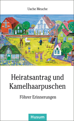 Heiratsantrag und Kamelhaarpuschen von Fuchs,  Claudia, Meuche,  Usche