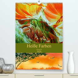 Heiße Farben (Premium, hochwertiger DIN A2 Wandkalender 2020, Kunstdruck in Hochglanz) von Kröll,  Ulrike