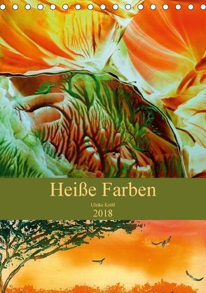 Heiße Farben (Tischkalender 2018 DIN A5 hoch) von Kröll,  Ulrike