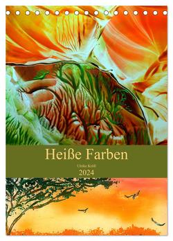 Heiße Farben (Tischkalender 2024 DIN A5 hoch), CALVENDO Monatskalender von Kröll,  Ulrike