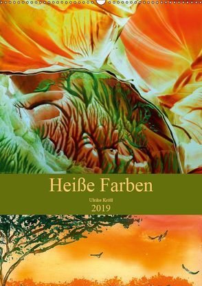 Heiße Farben (Wandkalender 2019 DIN A2 hoch) von Kröll,  Ulrike