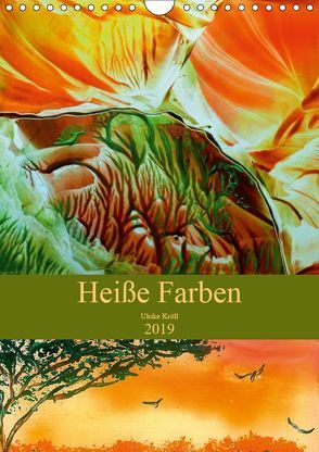 Heiße Farben (Wandkalender 2019 DIN A4 hoch) von Kröll,  Ulrike