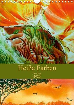 Heiße Farben (Wandkalender 2020 DIN A4 hoch) von Kröll,  Ulrike