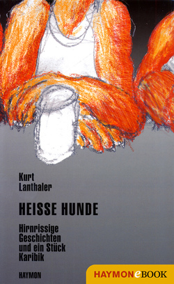 Heisse Hunde von Lanthaler,  Kurt