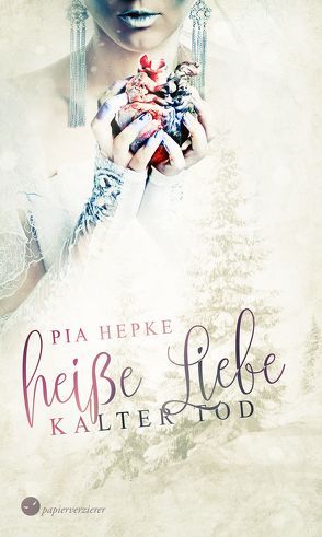 Heiße Liebe – Kalter Tod von Hepke,  Pia