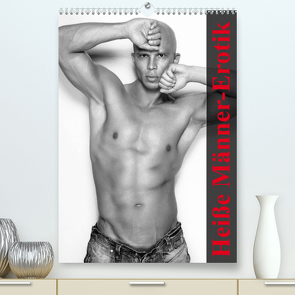 Heiße Männer-Erotik (Premium, hochwertiger DIN A2 Wandkalender 2023, Kunstdruck in Hochglanz) von Stanzer,  Elisabeth