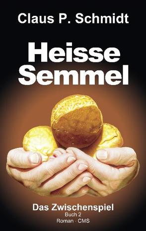 Heisse Semmel von Schmidt,  Claus P.