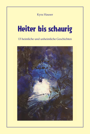 Heiter bis schaurig von Hauser,  Kyra