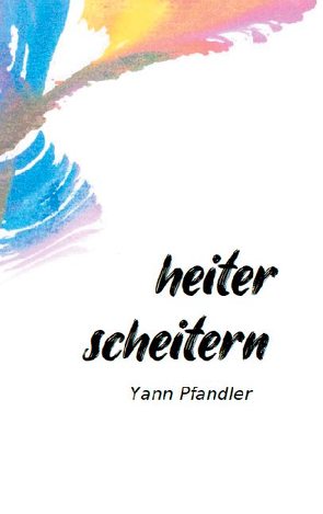 Heiter scheitern von Pfandler,  Yann