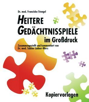 Heitere Gedächtnisspiele im Grossdruck / Heitere Gedächtnisspiele im Großdruck, Kopiervorlagen von Ladner-Merz,  Sabine, Stengel,  Franziska