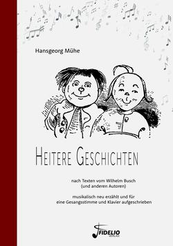 Heitere Geschichten nach Texten vom Wilhelm Busch von Mühe,  Hansgeorg