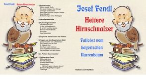 Heitere Hirnschnalzer von Fendl,  Josef