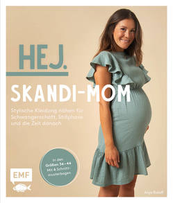 Hej. Skandi-Mom – Stylische Kleidung nähen für Schwangerschaft, Stillphase und die Zeit danach von Kerscher,  Sabrina