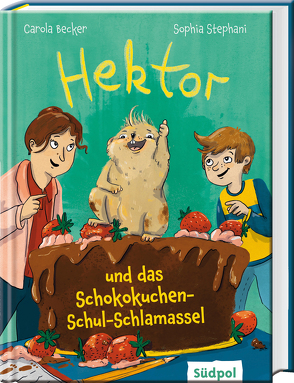 Hektor und das Schokokuchen-Schul-Schlamassel von Becker,  Carola, Stephani,  Sophia