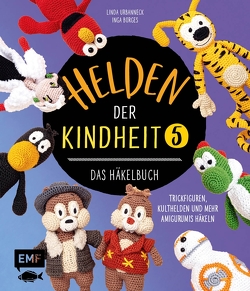 Helden der Kindheit – Das Häkelbuch – Band 5 von Kirschbaum,  Sophie, Urbanneck,  Linda