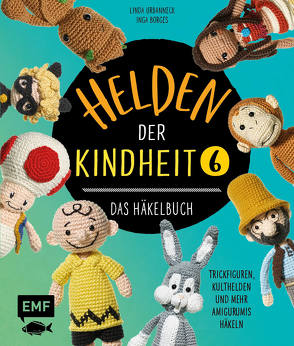 Helden der Kindheit – Das Häkelbuch – Band 6 von Borges,  Inga, Urbanneck,  Linda