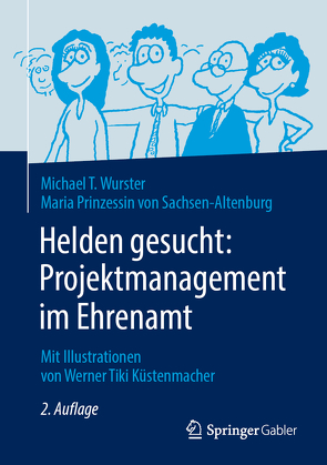 Helden gesucht: Projektmanagement im Ehrenamt von Küstenmacher,  Werner "Tiki", Prinzessin von Sachsen-Altenburg,  Maria, Wurster,  Michael