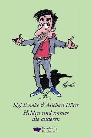 Helden sind immer die anderen von Domke,  Sigi, Hüter,  Michael