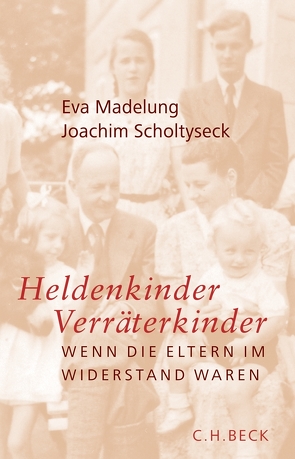 Heldenkinder, Verräterkinder von Blumenberg-Lampe,  Christine, Madelung,  Eva, Schneiderheinze,  Petra, Scholtyseck,  Joachim