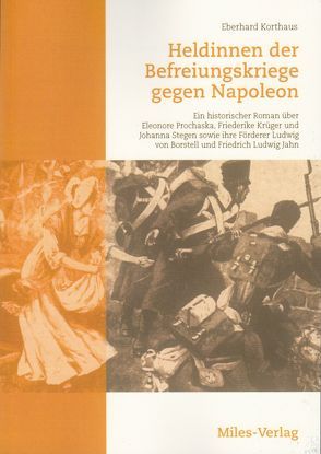 Heldinnen der Befreiungskriege gegen Napoleon von Korthaus,  Eberhard