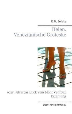 Helen. Venezianische Groteske von Beilcke,  E H