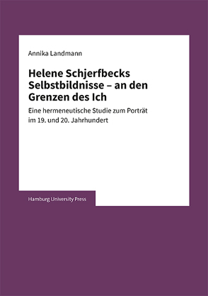 Helene Schjerfbecks Selbstbildnisse – an den Grenzen des Ich von Landmann,  Annika