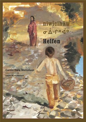 niwîcihâw / Helfen von Dale Nicholson,  Caitlin, Morin-Neilson,  Leona, Rieder,  Johannes, Rieder,  Susanna