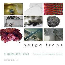 Helga Franz: Projekte 2011-2022 von Franz,  Helga