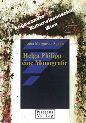 Helga Philipp – eine Monografie von Spohn,  Anna M.