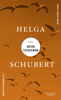 Helga Schubert über Anton Tschechow von Schubert,  Helga, Weidermann,  Volker