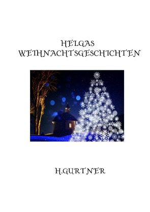 Helgas Weihnachtsgeschichten von Gurtner,  Helga