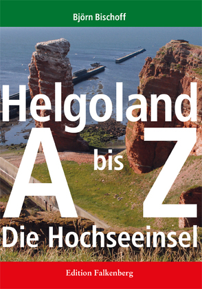 Helgoland von A bis Z von Bischoff,  Björn