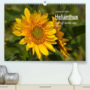 Helianthus (Premium, hochwertiger DIN A2 Wandkalender 2021, Kunstdruck in Hochglanz) von Di Chito,  Ursula