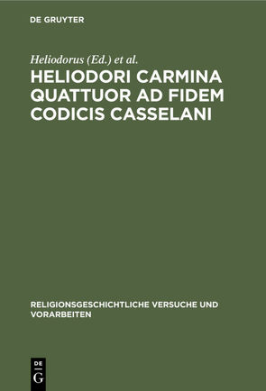 Heliodori Carmina quattuor ad fidem codicis Casselani von Goldschmidt,  G., Heliodorus