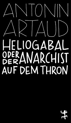 Heliogabal von Artaud,  Antonin, Curnier,  Jean-Paul, Weidmann,  Brigitte