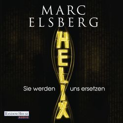 HELIX – Sie werden uns ersetzen von Elsberg,  Marc, Jäger,  Simon